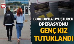 Burdur emniyetinden operasyon. Genç kız tutuklandı