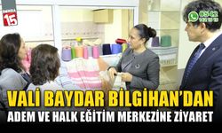 Vali Baydar Bilgihan'dan ADEM ile Halk Eğitim Merkezine ziyaret