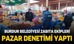 Burdur belediyesi zabıta ekiplerinden pazar denetimi