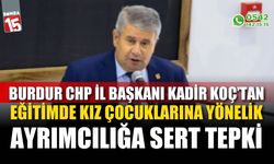 CHP Burdur İl Başkanı Kadir Koç'tan eğitimde kız çocuklarına yönelik ayrımcılığa sert tepki