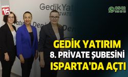 Gedik Yatırım 8. Private Şubesini Isparta’da Açtı