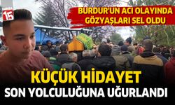 Burdur'un yüreğini yakan Küçük Hidayet son yolculuğuna uğurlandı