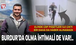 Isparta'da kaybolan genç adam Burdur'da mı?