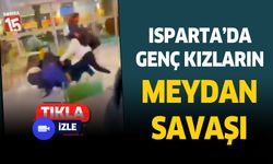 Isparta'da genç kızların kavgasında sandalyeler havada uçuştu