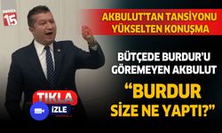 İzzet Akbulut meclis küsüsünden sordu; Burdur size ne yaptı?