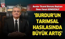 Burdur’un tarımsal hasılasında büyük artış yaşanıyor