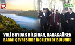 Vali Baydar Bilgihan, Karacaören Barajı çevresinde incelemede bulundu