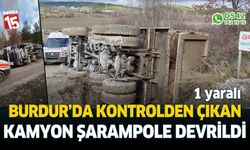 Burdur’da kontrolden çıkan kamyon şarampole devrildi: 1 yaralı