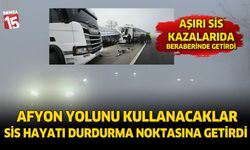 Afyonkarahisar yolunu kullanacaklar; Aşırı sis kazalarıda beraberinde getiriyor