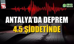 Antalya'da 4,5 büyüklüğünde deprem