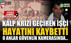 Şantiyede kalp krizi geçiren işçi hastanede hayatını kaybetti