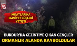 Burdur'da ormanlık alanda koybalan gençler kurtarıldı