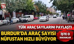 Burdur'da araç sayısı neredeyse nüfustan hızlı büyüyor