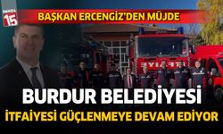 Burdur Belediyesi İtfaiyesi güçlenmeye devam ediyor