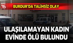 Burdur’da evinde cansız bedeni bulundu