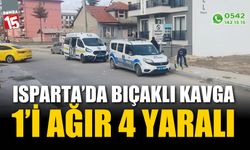 Isparta'da bıçaklı kavga ağır yaralı ve yaralılar var