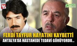 Usta sanatçı Ferdi Tayfur hayatını kaybetti