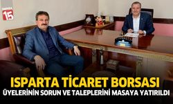 Isparta Ticaret Borsası üyelerinin sorun ve taleplerini masaya yatırıldı