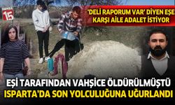 Eşi tarafından vahşice öldürülen kadın, Isparta'da son yolculuğuna uğurlandı