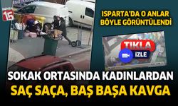 Isparta'da iki kadın sokak ortasında böyle birbirine girdi