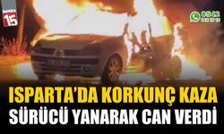 Isparta'da kaza sürücü yanan  araca sıkıştı