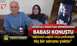 Ispartalı Roketsan mühendisinin babası konuştu...