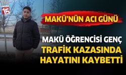 Makü öğrencisi genç kazada hayatını kaybetti