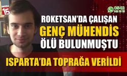 Roketsan'da çalışan genç mühendis Isparta'da toprağa verildi