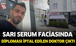 Sarı serum faciasının altından diploması iptal edilen doktor çıktı