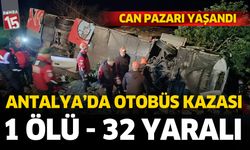 Antalya'da otobüs kazası. 1 kişi öldü, 32 kişi yaralandı