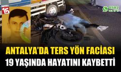 Ters yön faciası: 19 yaşındaki genç hayatını kaybetti