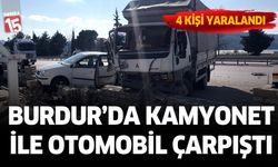 Burdur'da kamyonet ile otomobil çarpıştı. 4 kişi yaralandı