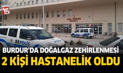 Burdur'da doğalgaz sızıntısından iki kişi hastanelik oldu