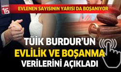 Burdur'un evlenme ve boşanma verileri açıklandı