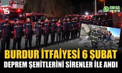 Burdur İtfaiyesi 6 Şubat deprem şehitlerini sirenler ile andı