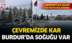 Burdur çevresine düşen kar, merkeze soğuk olarak geldi