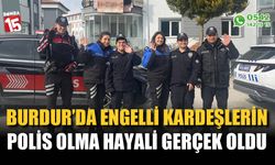 Burdur'da engelli kardeşlerin polis olma hayali gerçek oldu