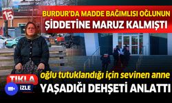 Burdurlu anne yaşadığı acıyı anlattı