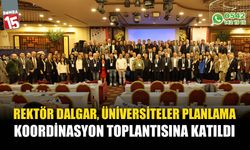 Rektör Dalgar, ‘Üniversiteler Planlama ve Koordinasyon Toplantısına’ katıldı