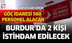 Göç İdaresi 560 personel alacak. Burdur'da 2 kişi istihdam edilecek