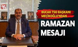 Bucak TSO Başkanı Hasan Yalçın Meçikoğlu'ndan Ramazan mesajı