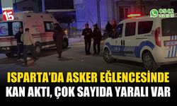 Isparta'da asker eğlencesi kanlı bitti