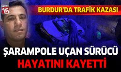 Burdur'da trafik kazası. Şarampole uçan sürücü hayatını kaybetti