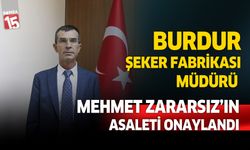 Burdur Şeker Fabrikası Müdürlüğüne Mehmet Zararsız asaleti atandı