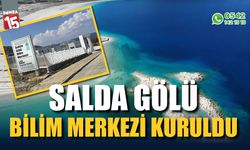 Salda Gölü Bilim Merkezi kuruldu