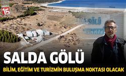 Burdur Salda Gölü bilim, eğitim ve turizmin buluşma noktası olacak