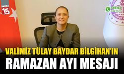 Valimiz Tülay Baydar Bilgihan'dan Ramazan Ayı mesajı