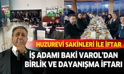 Baki Varol huzurevi sakinleri ile iftar programında bir araya geldi