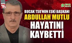 Bucak TSO Eski Başkanı Abdullah Mutlu hayatını kaybetti