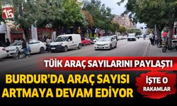 Burdur'da trafiğe kayıtlı kara taşıt sayıları açıklandı